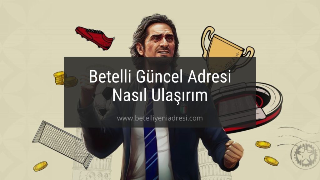 Betelli Güncel Adresi