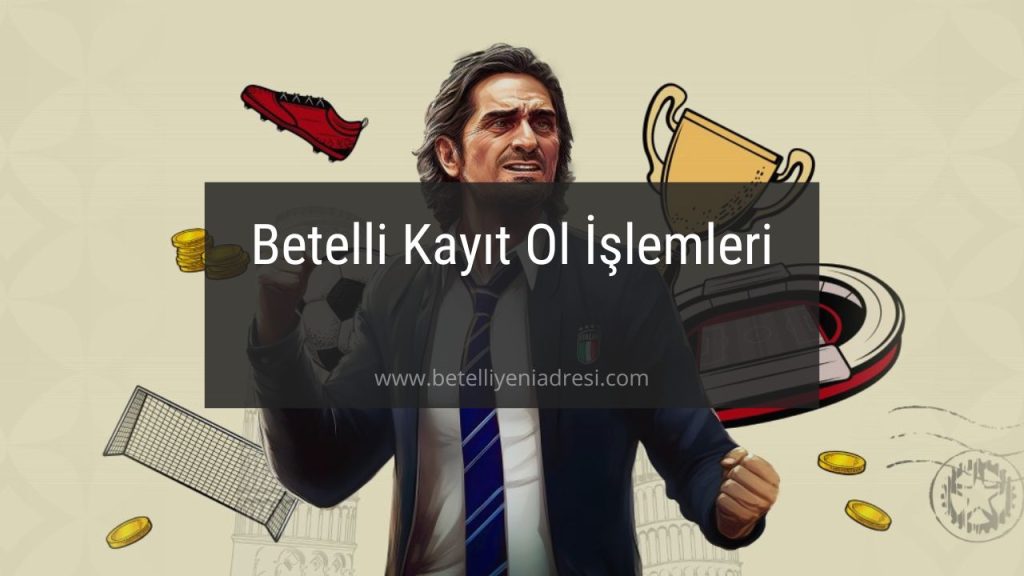 Betelli Kayıt Ol İşlemleri