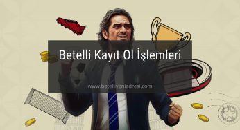 Betelli Kayıt Ol İşlemleri