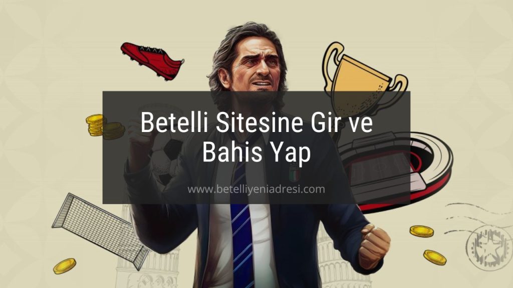 Betelli Sitesine Gir ve Bahis Yap