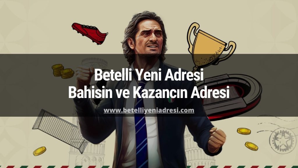 Betelli Yeni Adresi Bahisin ve Kazancın Adresi